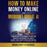 How to Make Money Online with Microso..., Brian Scott Fitzgerald