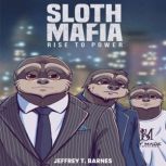 Sloth Mafia, Jeffrey T Barnes