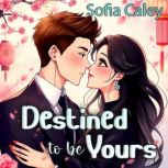 Destined to Be Yours, Sofia Caley
