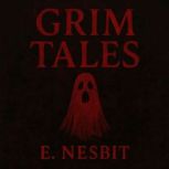 Grim Tales, E. Nesbit