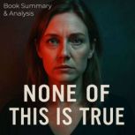 None of This Is True Book Summary  ..., Briefly Summaries