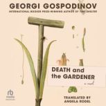 Death and the Gardener, Georgi Gospodinov