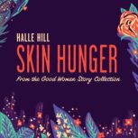 Skin Hunger, Halle Hill