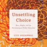 Unsettling Choice, Ujju Aggarwal