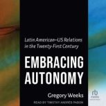 Embracing Autonomy, Gregory Weeks
