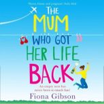The Mum Who Got Her Life Back, Fiona Gibson