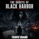 THE GHOSTS OF BLACK HARBOR, Travis Hoang