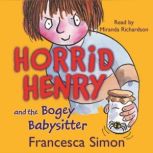 Horrid Henry and the Bogey Babysitter..., Francesca Simon