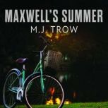 Maxwells Summer, M.J. Trow