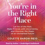 Youre in the Right Place, Colette BaronReid