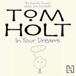 In Your Dreams, Tom Holt