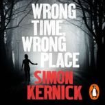 Wrong Time, Wrong Place, Simon Kernick
