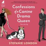 Confessions of a Canine Drama Queen, Stefanie London