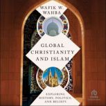 Global Christianity and Islam, Wafik W. Wahba