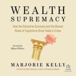 Wealth Supremacy, Marjorie Kelly