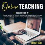 Online Teaching 2 Audiobooks in 1 - Google Classroom and Zoom for Beginners. The Complete Step-by-Step Guide On How to Manage Distance Learning and Improve Your Online Lessons, Bethney Saige