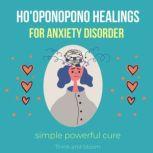 Hooponopono Healings For Anxiety Dis..., Think and Bloom