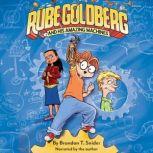 Rube Goldberg and His Amazing Machine..., Ed Steckley