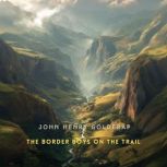 The Border Boys on the Trail, John Henry Goldfrap