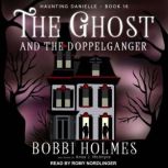 The Ghost and the Doppelganger, Bobbi Holmes