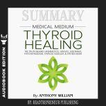 Summary of Medical Medium Thyroid Hea..., Readtrepreneur Publishing