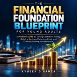 The Financial Foundation Blueprint fo..., Kyuben D Hamza