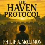 The Haven Protocol, Philip A McClimon