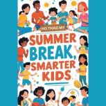 Summer Break, Smarter Kids, My Ho Thao
