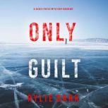 Only Guilt A Sadie Price FBI Suspens..., Rylie Dark