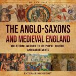 The AngloSaxons and Medieval England..., Billy Wellman