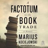 A Factotum in the Book Trade, Marius Kociejowski