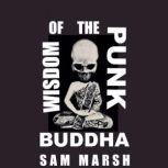 Wisdom of the Punk Buddha, Sam Marsh