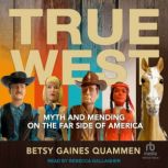 True West, Betsy Gaines Quammen