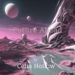 Future Ahead, Celia Hollow