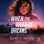 When the Silence Breaks, Elizabeth Goddard