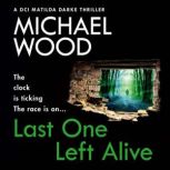 Last One Left Alive, Michael Wood