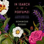 In Search of Perfumes, Dominique Roques