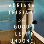 The Good Left Undone A Novel, Adriana Trigiani