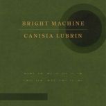 Bright Machine, Canisia Lubrin