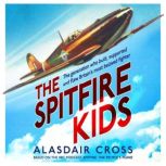 The Spitfire Kids, Alasdair Cross