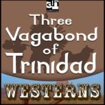 Three Vagabonds of Trinidad, Bret Harte