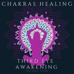 Chakra Healing and Third Eye Awakenin..., Michael Pond