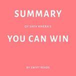 Summary of Shiv Kheras You Can Win, Swift Reads