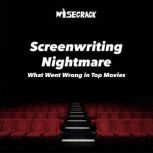 Screenwriting Nightmare What Went Wrong in Top Movies, Wisecrack