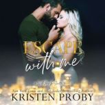 Escape With Me, Kristen Proby