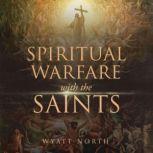 Spiritual Warfare with the Saints, Wyatt North