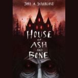 House of Ash and Bone, Joel A. Sutherland