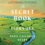 The Secret Book of Flora Lea, Patti Callahan Henry