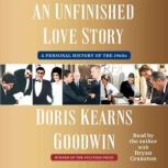 An Unfinished Love Story, Doris Kearns Goodwin