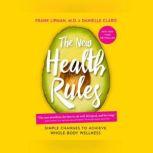 New Health Rules, The Simple Changes to Achieve Whole-Body Wellness, Frank Lipman, M.D.